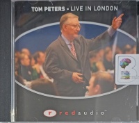Live in London written by Tom Peters performed by Tom Peters on Audio CD (Abridged)